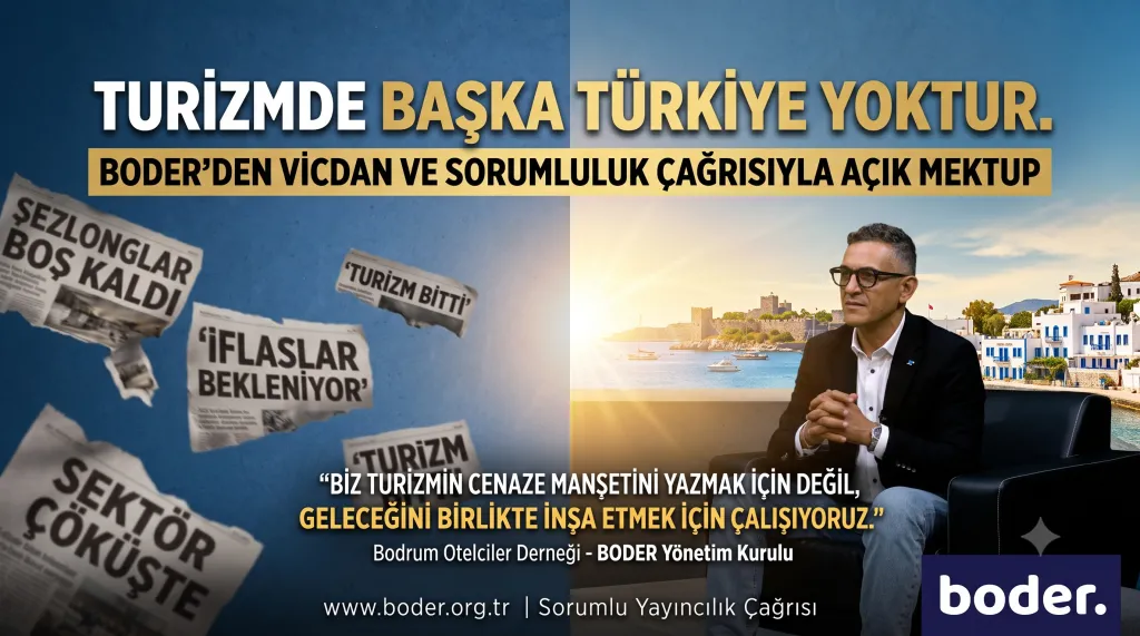 BODER’DEN TÜRKİYE’YE VİCDAN VE SORUMLULUK ÇAĞRISIYLA AÇIK MEKTUP: TURİZMDE BAŞKA TÜRKİYE YOKTUR.