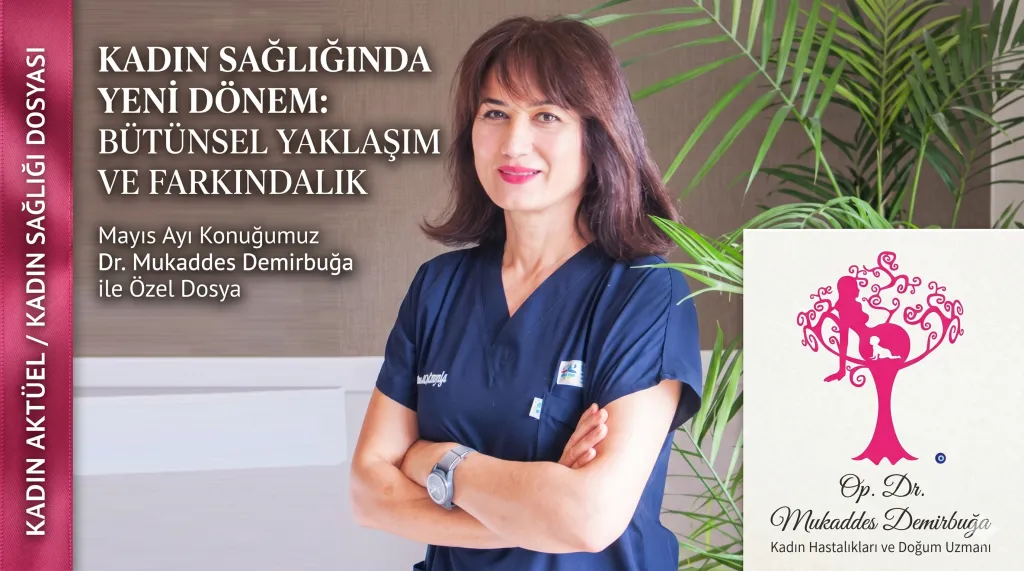 Kadın Sağlığında Bütünsel Yaklaşım ve Yeni Dönem.
