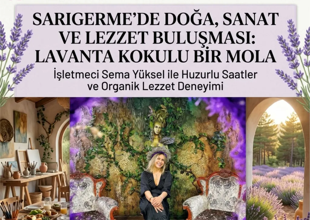 Sarıgerme’de Lavanta Kokulu Bir Rüya: Doğa, Sanat ve Lezzet Bir Arada