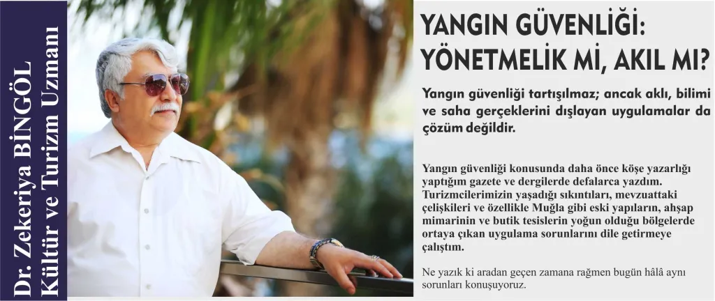 Dr. Zekeriya BİNGÖL Yazdı: YANGIN GÜVENLİĞİ: YÖNETMELİK Mİ, AKIL MI